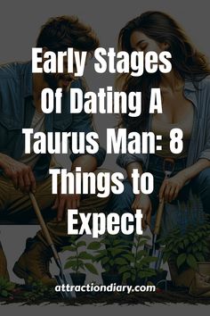 two people sitting next to each other with the text, early stages of dating a taurus man - 8 things to expect