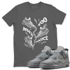 Too Much Sauce t-shirt design was made to superbly match your kicks. Shop our Drip Gear Zone collection now to find the best sneaker shirts and Jordan outfits. We have a lot of high-quality sneaker match shirts and more. 100% Cotton [Black,White] 90% Cotton / 10% Polyester [Heather Grey] 50% Cotton / 50% Polyester [Safety Green] Hoodie/Sweatshirt - 80% Cotton / 20% Polyester Sporty Comfortable T-shirt For Streetwear, Sporty T-shirt For Streetwear, Sporty Comfort Fit T-shirt For Streetwear, Comfortable Sporty T-shirt For Streetwear, Graphic Print Athletic Tops For Streetwear, Comfortable Fit Graphic Print Top For Streetwear, Sporty Cotton Sneakers With Graphic Print, Gray Athletic Streetwear Tops, Gray Athletic Fit Top For Streetwear