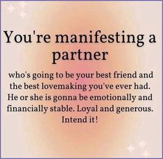 a quote that reads, you're manifecting a partner who's going to be your best friend and the best lovemaking you've ever had