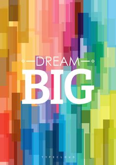 a colorful poster with the words dream big in white letters on it's side