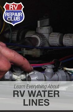 a man working on an rv water line with the words learn everything about rv water lines