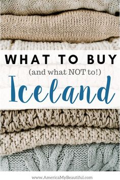 a pile of sweaters with the words what to buy and what not to iceland