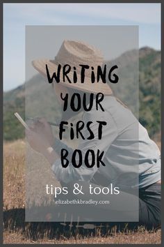 a woman sitting in the grass with her hat on and text overlay reading writing your first book tips & tools