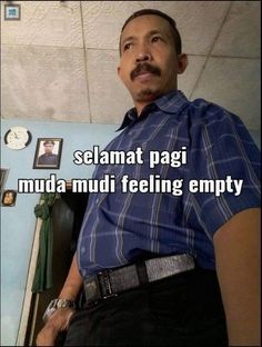 a man is sitting down with his hands in his pockets and the caption says selamat pagi mudi feeling empty