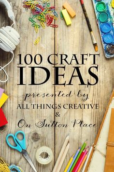 the cover of a book titled 100 craft ideas presented by all things creative