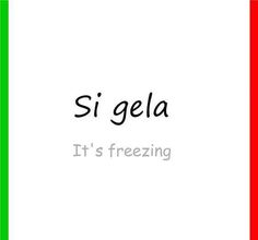 the words si gela it's freezing are in red and green