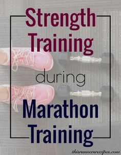 a woman's feet with the words strength training during marathon training