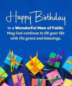 colorful presents with ribbons on blue background for happy birthday to a wonderful man of faith, may god continue to fill your life with his grace and blessing