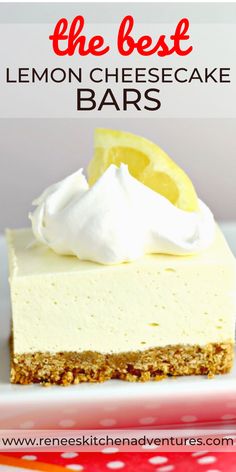 the best lemon cheesecake bars on a white plate with text overlay that reads, the best lemon cheesecake bars