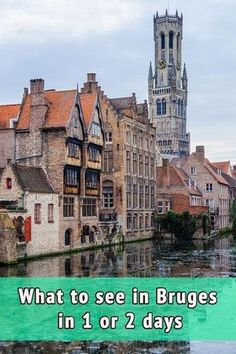 an old european city with the words what to see in bruges in 1 or 2 days