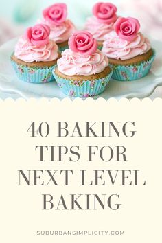 cupcakes with pink frosting on top and the words 40 baking tips for next level