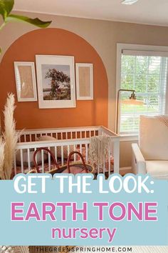 a baby's nursery with the words get the look earth tone nursery on it