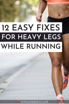 a woman running with the words, 12 easy fixes for heavy legs while running