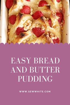 an easy bread and butter pudding recipe in a baking pan with strawberries on top