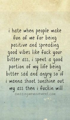 Just Be Happy For Me Quotes, Say It Like It Is Quotes, When People Arent Happy For You Quotes, Getting Made Fun Of Quotes, Even When You Dont Feel Like It Quotes, Let Me Be Happy Quotes, Let The Fun Begin Quotes, I Dont Ask For Help Quotes, Why I Dont Ask For Help Quotes