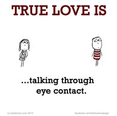 two people are talking to each other with the caption true love is taking through eye contact