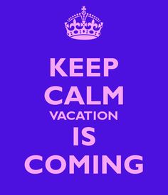 a purple and pink poster with the words keep calm vacation is coming in white letters