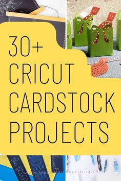 the words 30 + cricut cardstock projects are shown in black and yellow