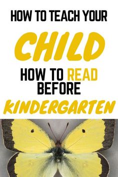 a yellow butterfly with the words how to teach your child how to read before kindergarten