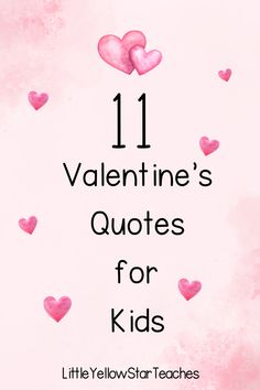 the words 11 valentine's quotes for kids written in pink watercolor hearts on a pink background