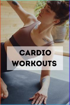 a woman in a yoga pose with the words cardio workouts on her chest