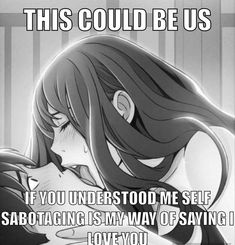 an anime scene with the caption that reads, this could be us if you understand me self sabotaging is my way of saying i love you