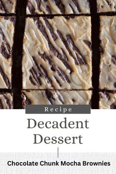 chocolate chunk mocha brownies with icing on top and the words recipe decadent dessert