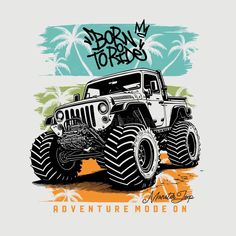 a monster truck with the words born to ride on it and palm trees in the background