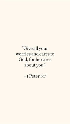 a quote with the words give all your wories and cares to god, for he cares about you