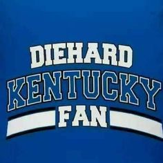 a blue shirt with the words diehard kentucky fan on it