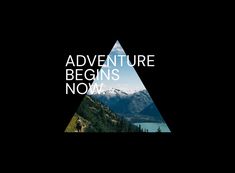 an advertisement with the words adventure begins now written in white on a black background over a mountain range