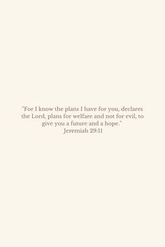 a white background with the words for i know the plans have for you, decides the lord, plans for future and not for evil to give you trust