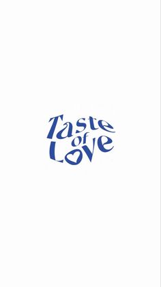 the words taste of love written in blue ink