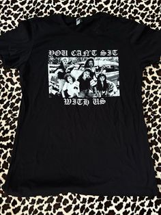 You Can't Sit With Us! Mi Vida Loca/Mean Girls mash up tee! Hand Screened on a women's black 100% cotton t-shirt Funny Print Black Tops For Fan Merchandise, Black Tops With Funny Print Band Merch, Black Tops With Funny Print For Fan Merchandise, Grunge Screen Print Tops For Fan Merchandise, Black Tops With Funny Print For Fans, Grunge Screen Print Tops For Fans, Grunge Style Screen Print Tops For Fans, Casual Fan Merchandise T-shirt, Grunge Letter Print Tops Fan Merchandise