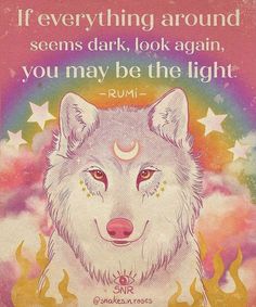 Creating Yourself, Be The Light, Spiritual Manifestation, Rumi Quotes, A Wolf, Spiritual Wisdom, Stronger Than You, The Act