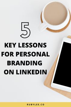 a cup of coffee next to a tablet with the text 5 key lessons for personal branding on linkedin