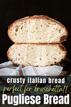 two pieces of bread sitting on top of a towel next to each other with the words crusty italian bread perfect for bruschetta