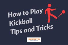 the words how to play kickball tips and tricks on a blue background with an image of