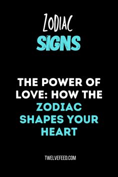 zodiac signs and the power of love how the zodiac shapes your heart are made up