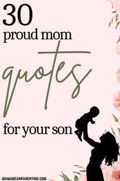 a mother holding her child in her arms with the words 30 proud mom quotes for your son