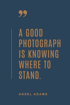 ansel adams's quote about photography is shown in gold on a blue background