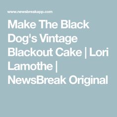 the words make the black dog's vintage blackout cake lori lamothe newsbreak original