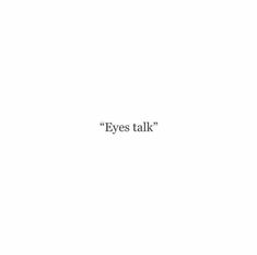 the words eyes talk are written in black on a white background