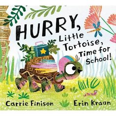 the book cover for hurry, little tortoise, time for school