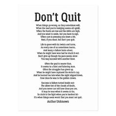 a poem written in black and white with the words don't quit on it