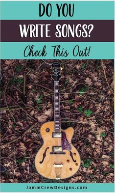 a guitar sitting on the ground with text that reads do you write songs? check this out