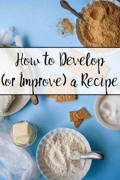 the words how to develop or improve a recipe on top of bowls and plates