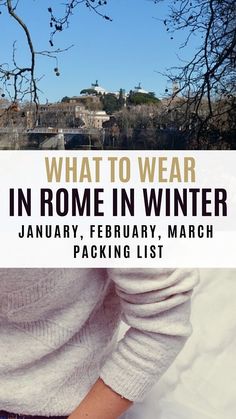 a woman in white sweater and jeans with text overlay that reads what to wear in rome in winter january, february, march packing list