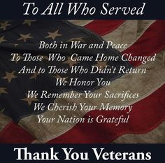 an american flag with the words, thank you veterans to all who served him on it