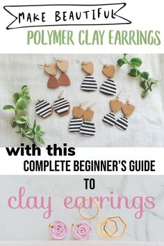 polymer clay earrings with text overlay that says polymer clay earrings with this complete beginner's guide to clay earrings